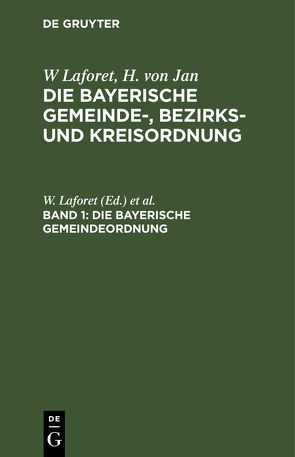 W. Laforet; H. von Jan; M. Schattenfroh: Die bayerische Gemeinde-,… / Die Bayerische Gemeindeordnung von Jan,  H. von, Laforet,  W., Schattenfroh,  M.
