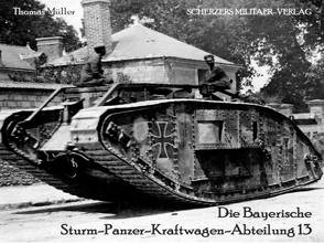 Die Bayerische Sturm-Panzer-Kraftwagen-Abteilung 13 von Mueller,  Thomas