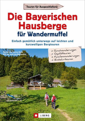 Die Bayerischen Hausberge für Wandermuffel von Bahnmüller,  Wilfried und Lisa, Meier,  Markus