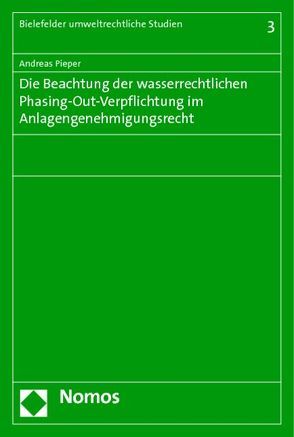 Die Beachtung der wasserrechtlichen Phasing-Out-Verpflichtung im Anlagengenehmigungsrecht von Pieper,  Andreas