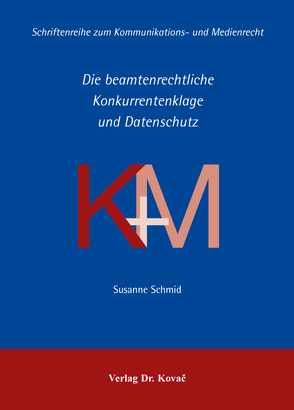 Die beamtenrechtliche Konkurrentenklage und Datenschutz von Schmid,  Susanne