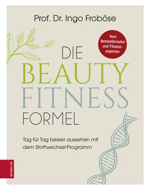 Die Beauty-Fitness-Formel von Froboese,  Ingo