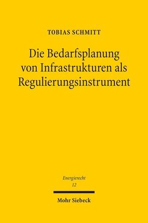 Die Bedarfsplanung von Infrastrukturen als Regulierungsinstrument von Schmitt,  Tobias