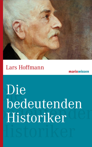 Die bedeutenden Historiker von Hoffmann,  Lars
