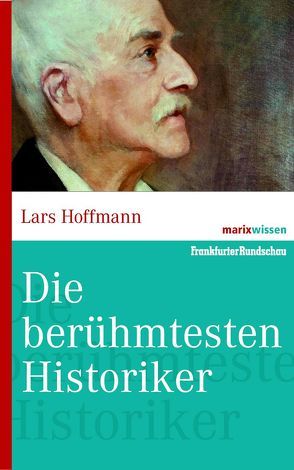 Die bedeutenden Historiker von Hoffmann,  Lars