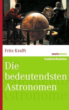 Die bedeutendsten Astronomen von Krafft,  Fritz