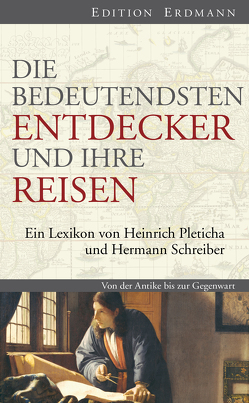 Die bedeutendsten Entdecker und ihre Reisen von Pleticha,  Heinrich, Schreiber,  Hermann