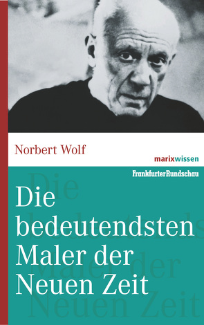Die bedeutendsten Maler der Neuen Zeit von Wolf,  Norbert