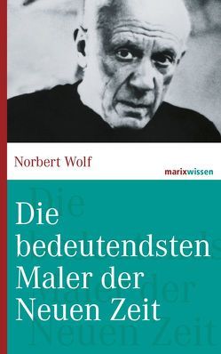 Die bedeutendsten Maler der Neuen Zeit von Wolf,  Norbert