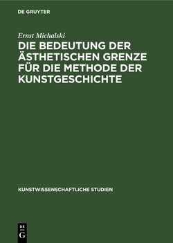 Die Bedeutung der ästhetischen Grenze für die Methode der Kunstgeschichte von Michalski,  Ernst