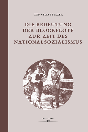 Die Bedeutung der Blockflöte zur Zeit des Nationalsozialismus von Stelzer,  Cornelia