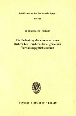 Die Bedeutung der ehrenamtlichen Richter bei Gerichten der allgemeinen Verwaltungsgerichtsbarkeit. von Schiffmann,  Gerfried