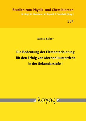 Die Bedeutung der Elementarisierung für den Erfolg von Mechanikunterricht in der Sekundarstufe I von Seiter,  Marco