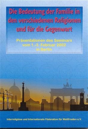 Die Bedeutung der Familie in den verschiedenen Religionen und für die Gegenwart von Familienföderation e.V., Hausmann,  Karl Ch, Meier,  Karl, Mohr,  Hubert, Piepenburg,  Fritz, Piepenburg,  Hildegard, Redhardt,  Jürgen