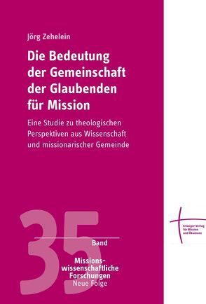 Die Bedeutung der Gemeinschaft der Glaubenden für Mission von Zehelein,  Jörg