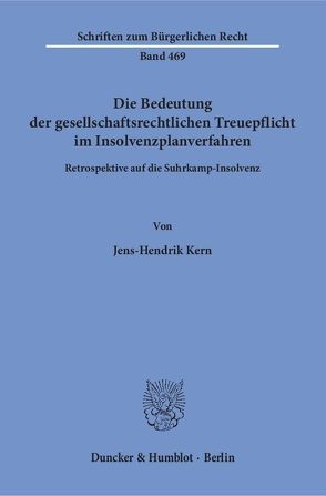 Die Bedeutung der gesellschaftsrechtlichen Treuepflicht im Insolvenzplanverfahren. von Kern,  Jens-Hendrik