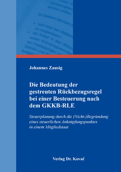 Die Bedeutung der gestreuten Rückbezugsregel bei einer Besteuerung nach dem GKKB-RLE von Zausig,  Johannes