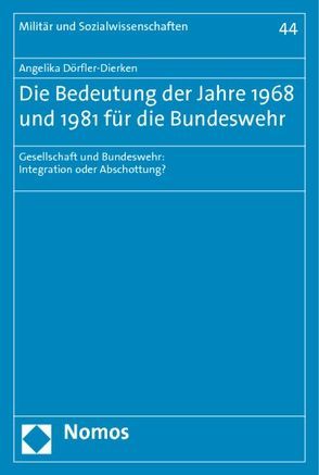 Die Bedeutung der Jahre 1968 und 1981 für die Bundeswehr von Dörfler-Dierken,  Angelika
