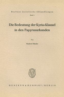 Die Bedeutung der Kyria-Klausel in den Papyrusurkunden. von Hässler,  Manfred