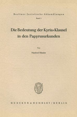 Die Bedeutung der Kyria-Klausel in den Papyrusurkunden. von Hässler,  Manfred