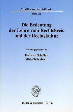 Die Bedeutung der Lehre vom Rechtskreis und der Rechtskultur. von Scholler,  Heinrich, Tellenbach,  Silvia