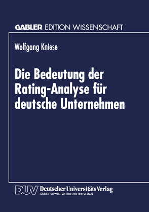 Die Bedeutung der Rating-Analyse für deutsche Unternehmen von Kniese,  Wolfgang