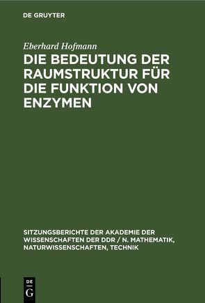 Die Bedeutung der Raumstruktur für die Funktion von Enzymen von Hofmann,  Eberhard