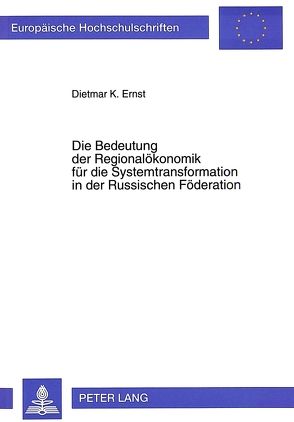 Die Bedeutung der Regionalökonomik für die Systemtransformation in der Russischen Föderation von Ernst,  Dietmar