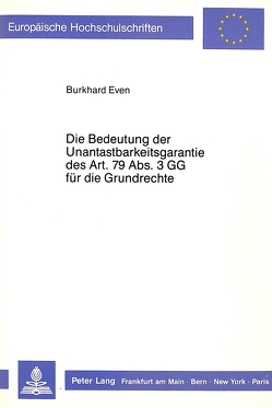 Die Bedeutung der Unantastbarkeitsgarantie des Art. 79 Abs. 3 GG für die Grundrechte von Even,  Burkhard