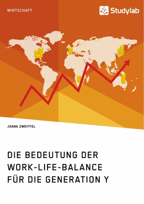 Die Bedeutung der Work-Life-Balance für die Generation Y von Zweiffel,  Joana
