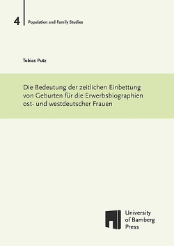 Die Bedeutung der zeitlichen Einbettung von Geburten für die Erwerbsbiographien ost- und westdeutscher Frauen von Pütz,  Tobias