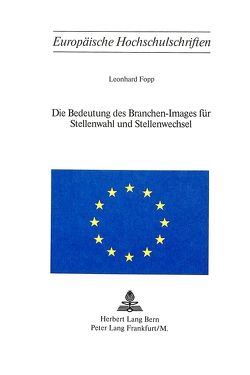 Die Bedeutung des Branchen-Images für Stellenwahl und Stellenwechsel von Fopp,  Leonhard