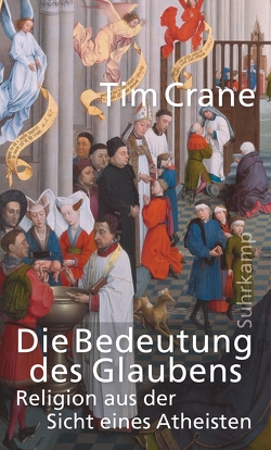 Die Bedeutung des Glaubens von Crane,  Tim, Gilmer,  Eva