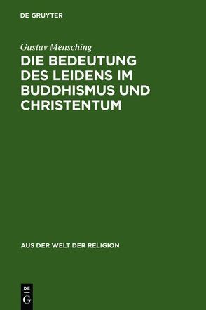 Die Bedeutung des Leidens im Buddhismus und Christentum von Mensching,  Gustav