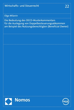 Die Bedeutung des OECD-Musterkommentars für die Auslegung von Doppelbesteuerungsabkommen am Beispiel des Nutzungsberechtigten (Beneficial Owner) von Milanin,  Olga