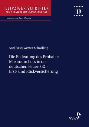 Die Bedeutung des Probable Maximum Loss in der deutschen Feuer-/EC-Erst- und Rückversicherung von Rose,  Axel, Schwilling,  Werner, Wagner,  Fred