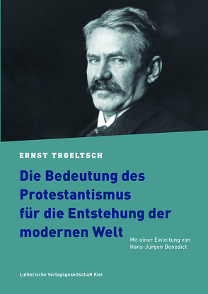 Die Bedeutung des Protestantismus für die Entstehung der modernen Welt von Benedict,  Hans Jürgen, Troeltsch,  Ernst