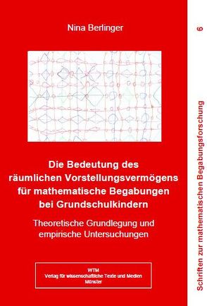 Die Bedeutung des räumlichen Vorstellungsvermögens für mathematische Begabungen bei Grundschulkindern von Berlinger,  Nina