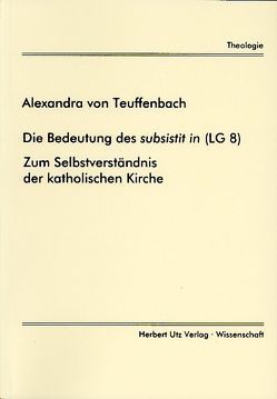Die Bedeutung des subsistit in (LG 8) von von Teuffenbach,  Alexandra