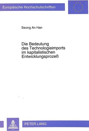 Die Bedeutung des Technologieimports im kapitalistischen Entwicklungsprozeß von Han,  Seong An