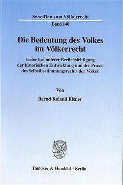 Die Bedeutung des Volkes im Völkerrecht. von Elsner,  Bernd Roland
