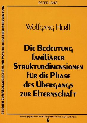 Die Bedeutung familiärer Strukturdimensionen für die Phase des Übergangs zur Elternschaft von Herff,  Wolfgang