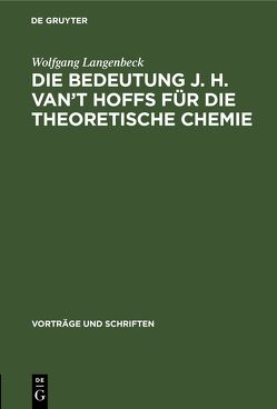 Die Bedeutung J. H. van’t Hoffs für die theoretische Chemie von Langenbeck,  Wolfgang