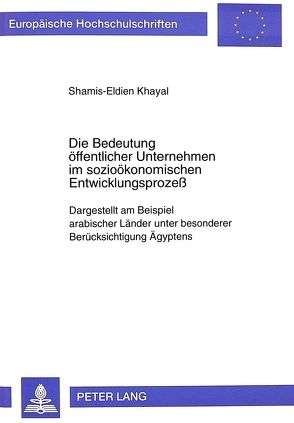 Die Bedeutung öffentlicher Unternehmen im sozioökonomischen Entwicklungsprozeß von Khayal,  Shamis-Eldien