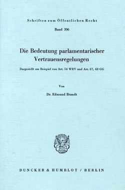 Die Bedeutung parlamentarischer Vertrauensregelungen. von Brandt,  Edmund