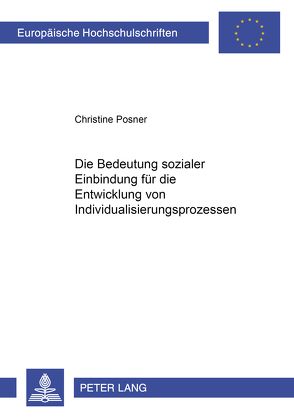 Die Bedeutung sozialer Einbindung für die Entwicklung von Individualisierungsprozessen von Posner,  Christine