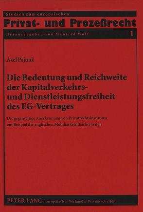 Die Bedeutung und Reichweite der Kapitalverkehrs- und Dienstleistungsfreiheit des EG-Vertrages von Pajunk,  Axel