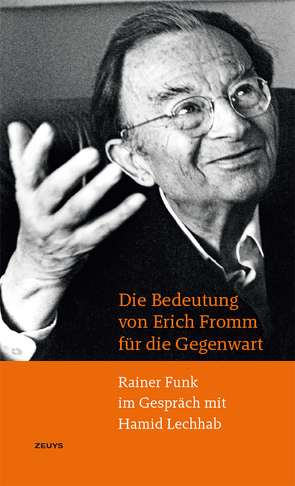 Die Bedeutung von Erich Fromm für die Gegenwart von Funk,  Rainer, Lechhab,  Hamid