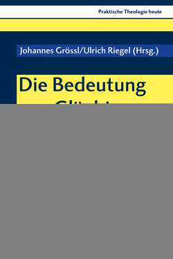 Die Bedeutung von Gläubigen für die Theologie von Altmeyer,  Stefan, Bauer,  Christian, Fechtner,  Kristian, Grössl,  Johannes, Klie,  Thomas, Kling-Witzenhausen,  Monika, Kohler-Spiegel,  Helga, Kranemann,  Benedikt, Kronau,  Johannes, Mauz,  Andreas, Noth,  Isabelle, Riegel,  Ulrich, Schambeck,  Mirjam, Weghaus,  Winnie-Lotta, Weyel,  Birgit