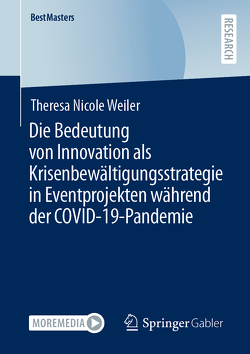 Die Bedeutung von Innovation als Krisenbewältigungsstrategie in Eventprojekten während der COVID-19-Pandemie von Weiler,  Theresa Nicole